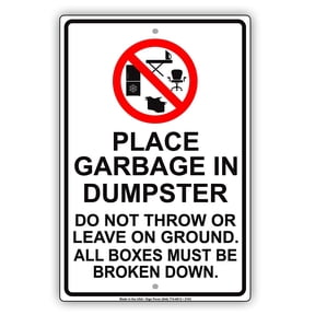 Place Garbage In Dumpster Do Not Throw Or Leave On Ground Boxes Broken Down Restriction Warning Notice Aluminum Metal Sign 12"x18" Plate