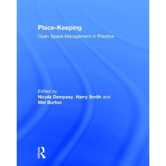 Place-Keeping: Open Space Management in Practice, (Hardcover)