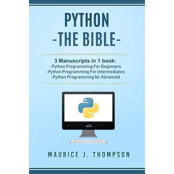 Pre-Owned Your Place to Learn Python with Ease Python: - The Bible- 3 Manuscripts in 1 book: -Python Programming For Beginners -Python Programming For Intermediates -P, Book 4, (Paperback)