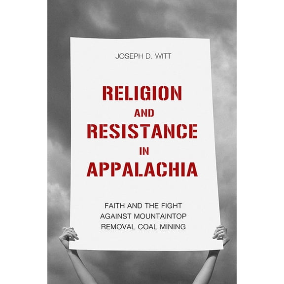 Place Matters: New Directions in Appalac Religion and Resistance in Appalachia: Faith and the Fight Against Mountaintop Removal Coal Mining, (Paperback)