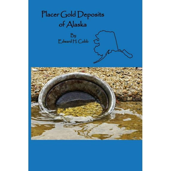 Placer Gold Deposits of Alaska (Paperback)