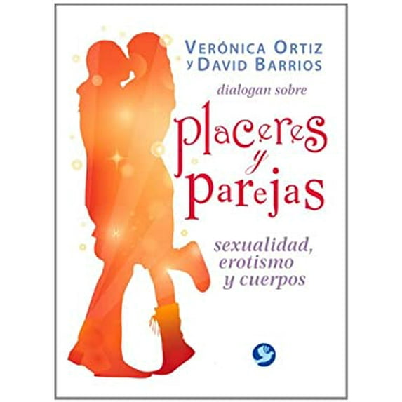 Pre-Owned Verónica Ortiz Y David Barrios Dialogan Sobre Placeres Y Parejas: Sexualidad, Erotismo Y Cuerpos (Paperback) 6079346087 9786079346089