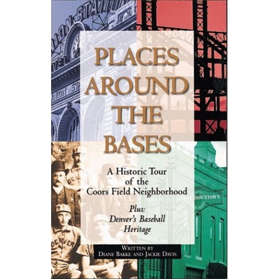 Pre-Owned Places Around the Bases: A Historic Tour of the Coors Field Neighbor (Paperback) 1565791177 9781565791176