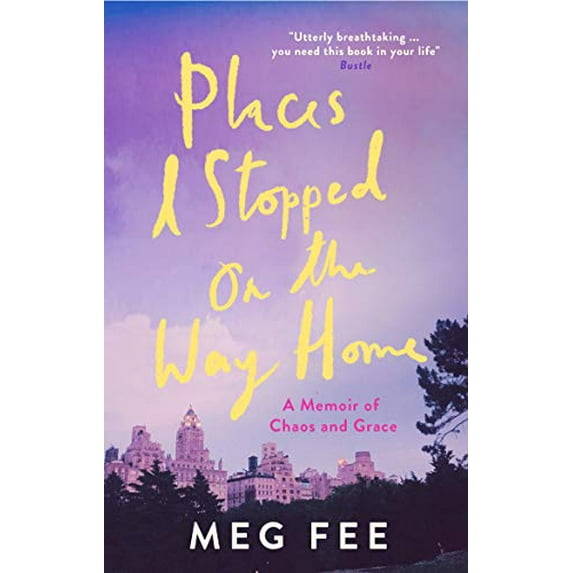 Pre-Owned Places I Stopped on the Way Home: A Memoir of Chaos and Grace (Paperback) 178578451X 9781785784514