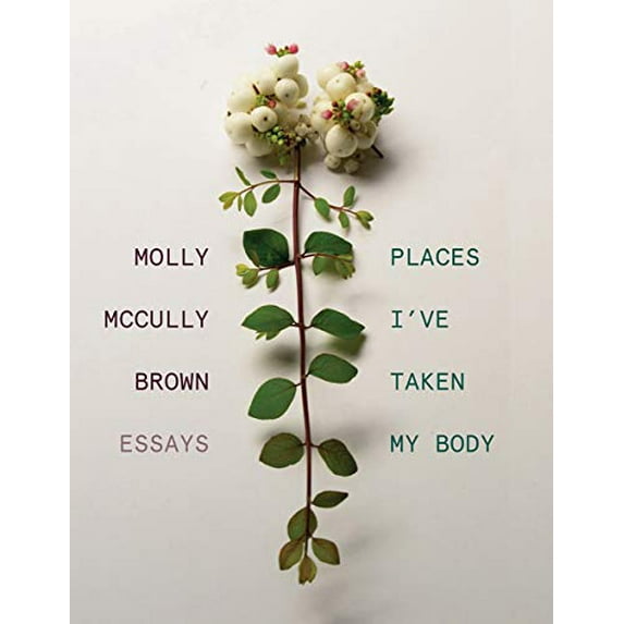 Pre-Owned Places I've Taken My Body: Essays (Hardcover) 0892555130 9780892555130