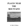 thumbnail image 1 of Places Near the Mountains, from the Community of Amsterdam, Virginia, Up the Road to Catawba, on the Waters of the Catawba and Timber Creeks, Along Th (Paperback), 1 of 1