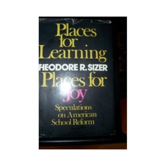 Pre-Owned Places for Learning, Places for Joy: Speculations on American School Reform (Hardcover) 0674669851 9780674669857