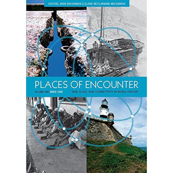 Pre-Owned Places of Encounter, Volume 2: Time, Place, and Connectivity in World History, Volume Two: Since 1500