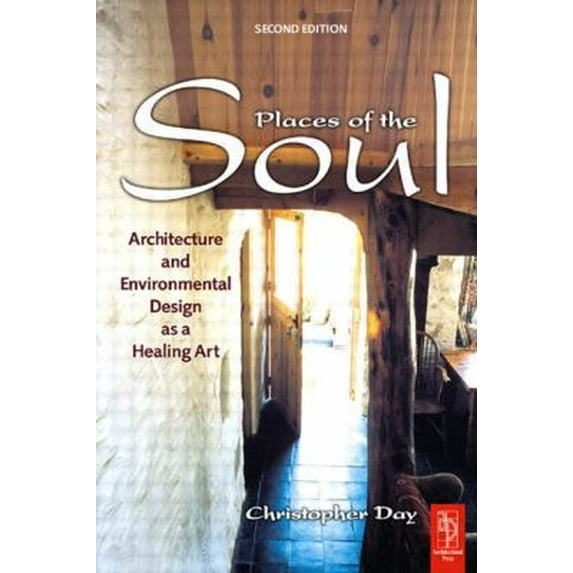 Pre-Owned Places of the Soul: Architecture and Environmental Design as a Healing Art (Paperback) 0750659017 9780750659017