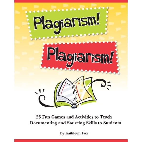 Pre-Owned Plagiarism! Plagiarism!: 25 Fun Games and Activities to Teach Documenting and Sourcing Skills to Students (Paperback) 1602130507 9781602130500