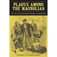 thumbnail image 1 of Pre-Owned Plague Among the Magnolias: The 1878 Yellow Fever Epidemic in Mississippi (Paperback 9780817358501) by Deanne Stephens Nuwer, 1 of 1