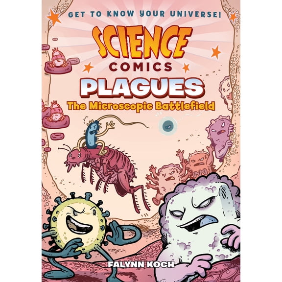 Science Comics: Science Comics: Plagues : The Microscopic Battlefield (Hardcover)