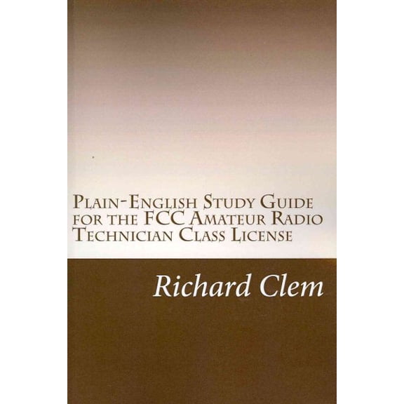 Plain-English Study Guide for the FCC Amateur Radio Technician Class License