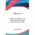 thumbnail image 1 of Plain Facts : Being An Examination Into The Rights Of The Indian Nations Of America 1781 (Paperback), 1 of 1