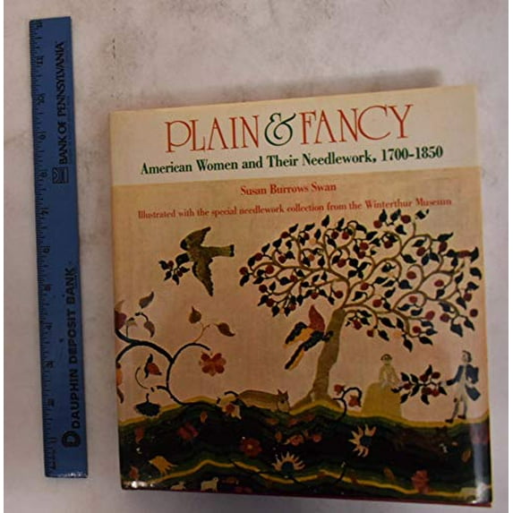 Pre-Owned Plain & Fancy: American Women and Their Needlework, 1700-1850 (Hardcover) 003015121X 9780030151217