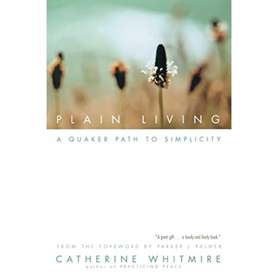 Pre-Owned Plain Living: A Quaker Path to Simplicity (Paperback) 1893732282 9781893732285