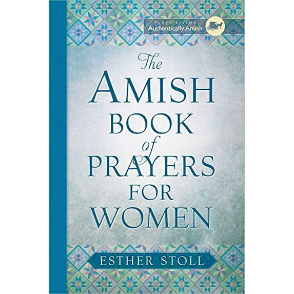 Pre-Owned The Amish Book of Prayers for Women (Hardcover) 0736963758 9780736963756