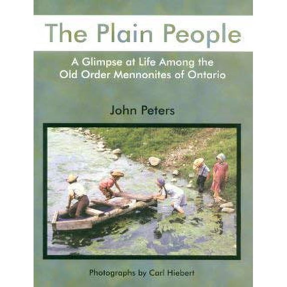 Pre-Owned The Plain People: A Glimpse at Life Among the Old Order Mennonites of Ontario (Paperback) 1894710266 9781894710268
