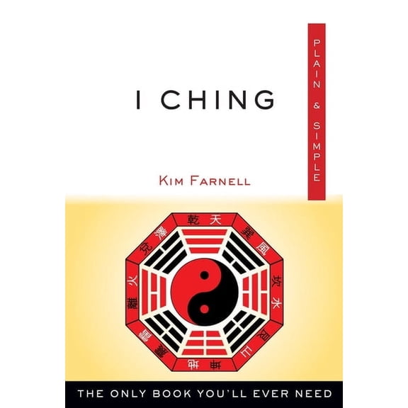Plain & Simple I Ching Plain & Simple: The Only Book You'll Ever Need, (Paperback)