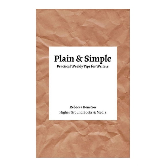 Plain & Simple: Practical Weekly Tips for Writers, (Paperback)