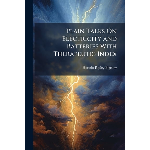 Plain Talks On Electricity and Batteries With Therapeutic Index (Paperback)