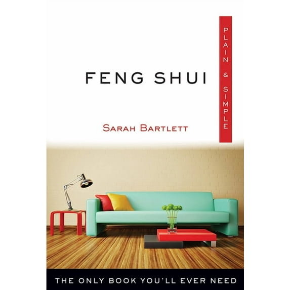 Plain & Simple Feng Shui Plain & Simple: The Only Book You'll Ever Need, (Paperback)