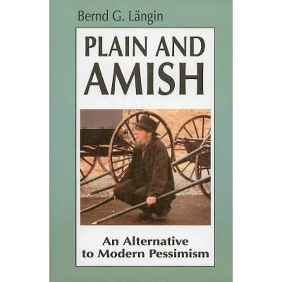 Pre-Owned Plain and Amish: An Alternative to Modern Pessimism (Paperback) 0836136659 9780836136654