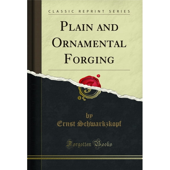 Plain and Ornamental Forging (Classic Reprint)