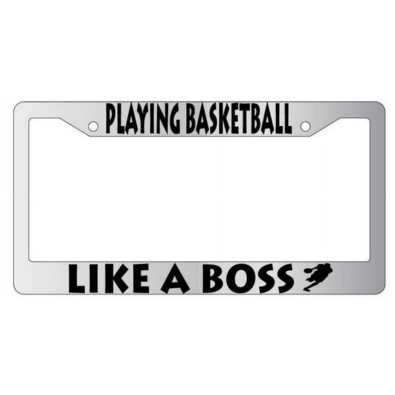 Plaing Basketball Like A Boss Chrome Plastic License Plate Frame