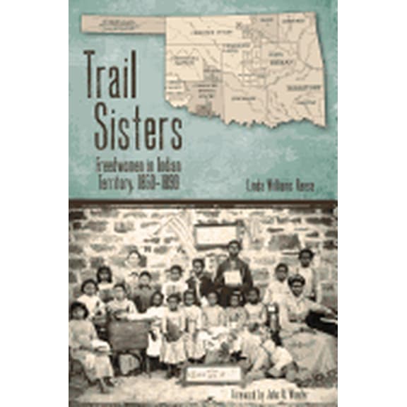 Plains Histories: Trail Sisters: Freedwomen in Indian Territory, 1850-1890 (Paperback)