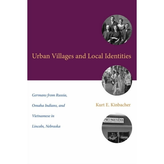 Plains Histories: Urban Villages and Local Identities : Germans from Russia, Omaha Indians, and Vietnamese in Lincoln, Nebraska (Paperback)
