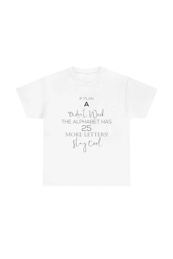 Plan A Didn't Work T-Shirt