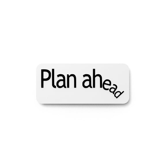 Plan Ahead | Funny Sign for Overthinkers, Procrastinators & Spreadsheet Addicts
