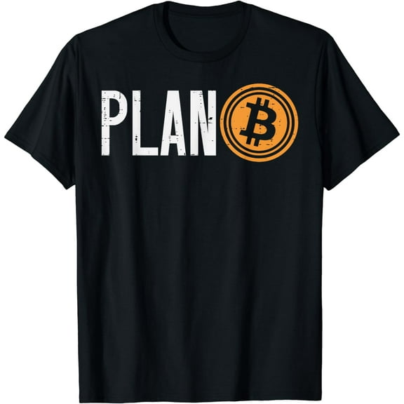 Plan B Bitcoin BTC Crypto Cryptocurrency Trader Men Women T-Shirt