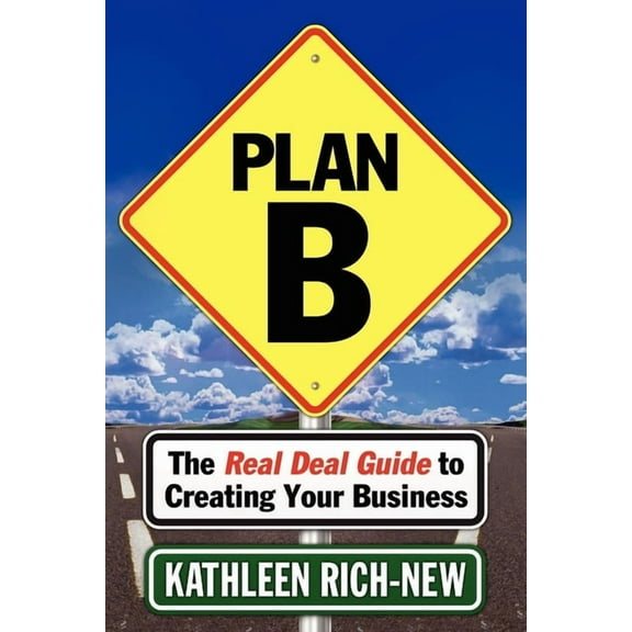 Plan B: The Real Deal Guide to Creating Your Business (Paperback)