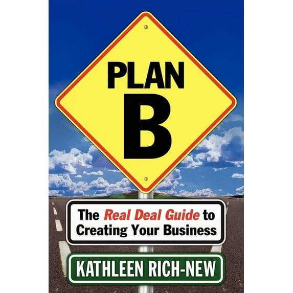 Plan B: The Real Deal Guide to Creating Your Business (Paperback)