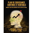 thumbnail image 1 of Plan De Croissance Continue Et Rentable: Comment Tirer Votre Révérence Avec des Profits En Poche (Paperback), 1 of 1