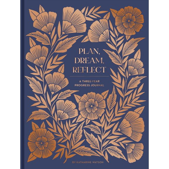 Plan, Dream, Reflect Journal: A Three-Year Progress Journal, (Hardcover)