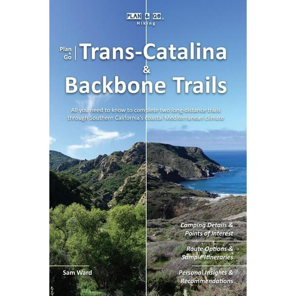 Plan & Go Hiking Plan & Go - Trans-Catalina & Backbone Trails: All you need to know to complete two long-distance trails through Southern, (Paperback)