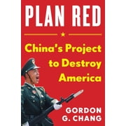 Plan Red Chinas Project to Destroy America, Hardcover