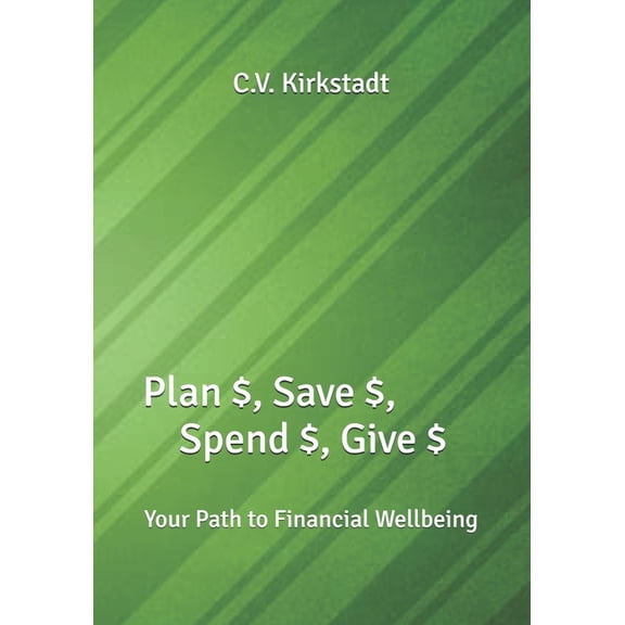 Plan $, Save $, Spend $, Give $: Your Path to Financial Wellbeing, (Paperback)