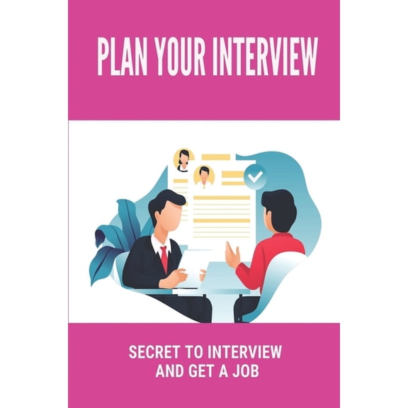 Plan Your Interview: Secret To Interview And Get A Job: Interview Preparation Checklist (Paperback)