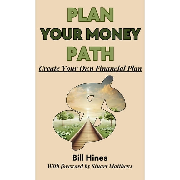 Plan Your Money Path: Create and Control Your Own Financial Plan, (Hardcover)