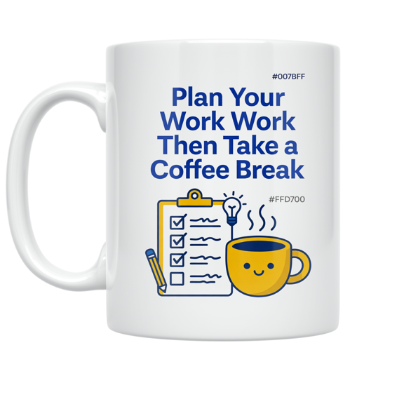 Plan Your Work Then Take a Coffee Break - Office Humor Enthusiast - 11 oz Ceramic Coffee Mug
