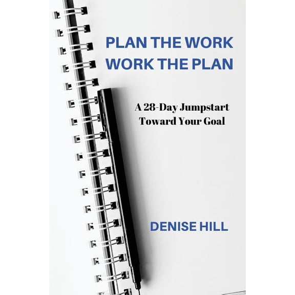 Plan the Work, Work the Plan: A 28-Day Jumpstart Toward Your Goal (Paperback)