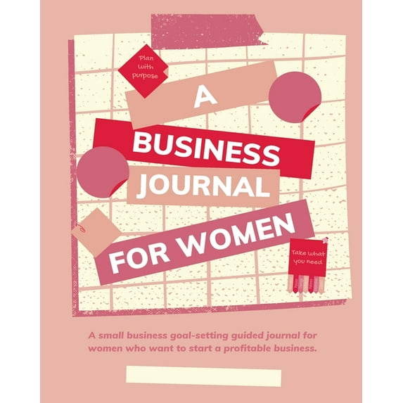 Plan with Purpose: A Business Journal for Women: A small business goal-setting guided journal for women., (Paperback)