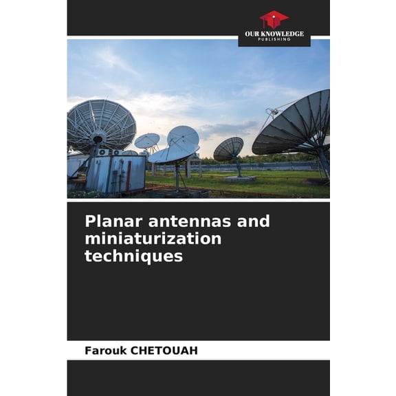 Planar antennas and miniaturization techniques, (Paperback)