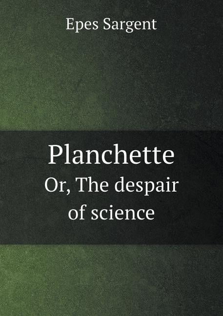 Planchette Or, The despair of science (Paperback)