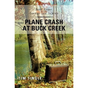 Plane Crash at Buck Creek: Part Eight of the Travis Lee Series, (Paperback)