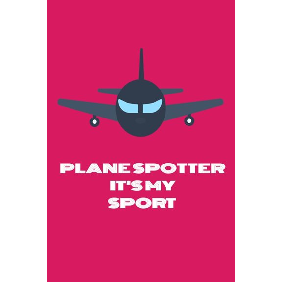 Plane Spotter It's My Sport : Handy 6 x 9 size to take with you. (Paperback)